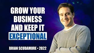 Grow Your Business and Keep It Exceptional by Brian Scudamore