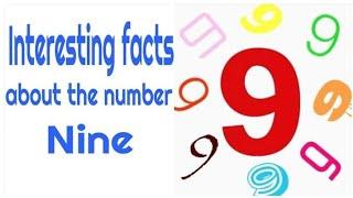 INTERESTING FACTS ABOUT THE NUMBER NINE (9 )