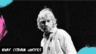 KURT COBAIN QUOTES || KURT COBAIN SAID || KURT COBAIN MOTIVATION SENTENCE