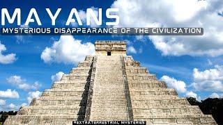 What caused the mysterious disappearance of the mayan civilization?