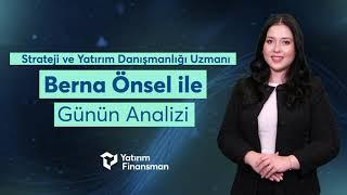 Berna Önsel ile Günün Analizi | 12.09.2024