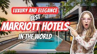 Luxury and Elegance - Discover the Best Marriott Hotels Worldwidefor Unforgettable Stays