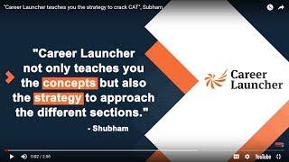 "Career Launcher teaches you the strategy to crack CAT"-Subham | MBA | Career Launcher