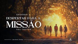 Despertar para a Missão - Série Despertar | Ana Chaves - 30.03.25