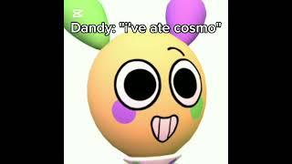 Dandy: "i've ate cosmo" #dandysworld