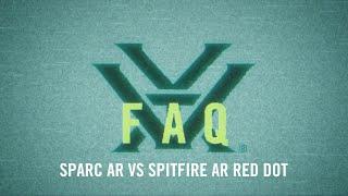 SPARC® AR VS. Spitfire™ AR Red Dot