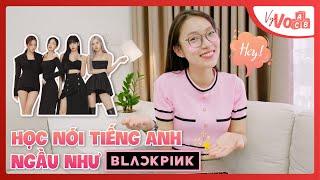 Cách nói Tiếng Anh sang xịn như BLACKPINK | English Speaking VyVocab Ep.100