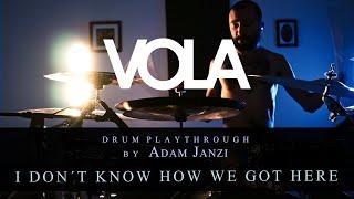 VOLA - I Don't Know How We Got Here (Drum Playthrough by Adam Janzi)