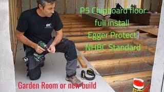 Building a Garden Room Laying Chipboard Flooring, 22mm Egger Protect, The full How to Guide on site