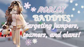 ROBLOX BADDIES Targeting jumpers, teamers, and clan members!! 