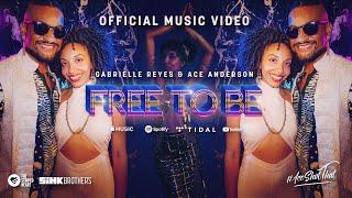 Gabrielle Reyes & Ace Anderson - Free To Be [Official Music Video]
