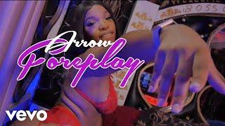 ARROW DON - FOREPLAY (Official Music Video)