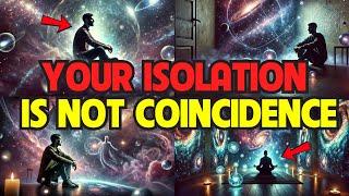 There Is A Sign From The Universe In Your ISOLATION (You Were CHOSEN For This)