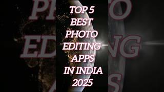 Top 5 Best photo editing apps in India 2025 ||Best photo editing apps||#tech #shorts #mobile