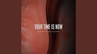 Your Time Is Now