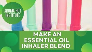 How To Make an  Essential Oil Inhaler Blend - Essential Oil Inhaler Recipes