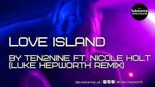 Ten2Nine ft. Nicole Holt - Love Island (Luke Hepworth Remix)