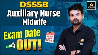 DSSSB ANM Exam Date Out | DSSSB Auxiliary Nurse Midwife Exam 2024 | Sagar Sir