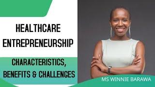 HEALTHCARE ENTREPRENEURSHIP |BENEFITS |CHALLENGES |TRAITS OF A SUCCESSFUL ENTREPRENUEUR