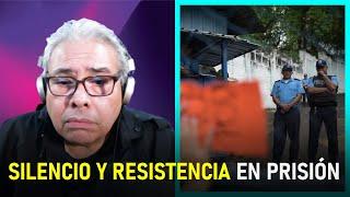 Los presos políticos en Nicaragua: Relatos de crueldad y resistencia