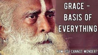 Sadhguru - GRACE - the  basis of everything, How to TALK about it ?