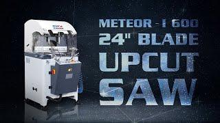 METEOR - I 600 • Automatic Cutting Machine with 24" Blade Upcut Saw