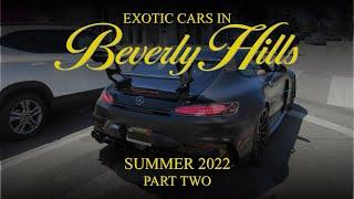 Exotic Cars in Beverly Hills - Summer 2022 (Part Two)