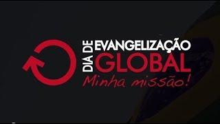 DIA DE EVANGELIZAÇÃO GLOBAL - 2018