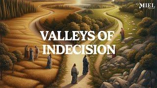 Valleys of Indecision. || Brother Martin Inzunza || 02/09/25