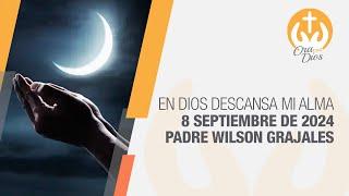 En Dios descansa mi alma  8 Septiembre de 2024  Ora con Dios #OraConDios #OraciónDeLaNoche