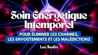 Un soin énergétique intemporel pour éliminer les charmes, les envoûtements et les malédictions