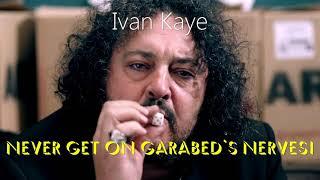 Never Get on Garabed's Nerves! | Ivan Kaye | Undercover