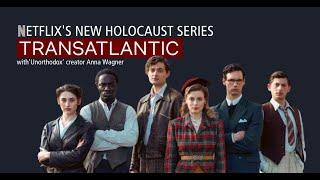 Netflix's New Holocaust Series: Anna Winger on 'Transatlantic'