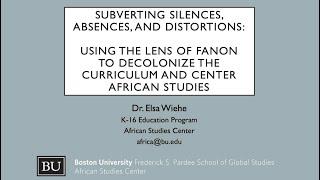 Using the Lens of Fanon to Decolonize the Curriculum and Center African Studies - Elsa Wiehe