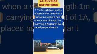 CAIE A2 Physics (9702)  Definitions - One Tesla