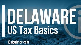 Delaware State Taxes Explained: Your Comprehensive Guide