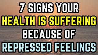 7 Signs Your Health Is Suffering Because of Repressed Feelings