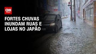 Fortes chuvas inundam ruas e lojas no Japão | AGORA CNN