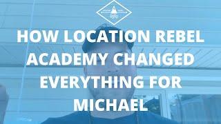 How Location Rebel Academy Helped Michael Get His First Freelance Clients