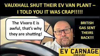 VAUXHALL SHUT DOWN LUTON EV VAN PLANT - ITS BECAUSE THE VAN WAS UTTER CRAP (I TOLD YOU!!!)