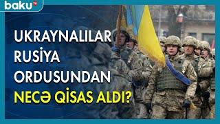 Ukraynalılar Rusiya Ordusundan necə qisas aldı? - BAKU TV