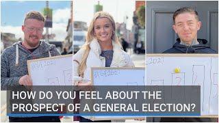 How do you feel about the prospect of a general election?