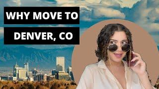 WHY MOVE TO DENVER, COLORADO  | LIVING IN DENVER COLORADO