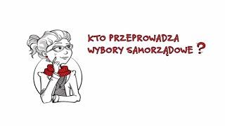 Kto przeprowadza wybory samorządowe?