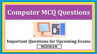 MIZO | General Computer MCQ SET-1 ( For All Mizoram Government Exams )