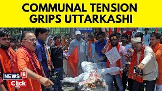 Uttarkashi News | Communal Tension Before Mahapanchayat In Uttarakashi Over 'Love Jihad' | News18