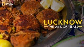 Lucknow - The Land of Kebabs | It Happens Only in India | National Geographic