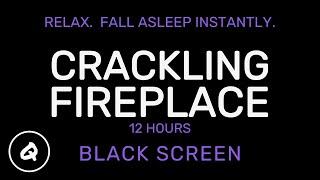 12 Hours of Crackling Fireplace - Black Screen - Hi-Res Audio - White Noise (Fall Asleep in Minutes)