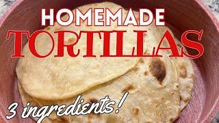 Easy 3-Ingredient Homemade Flour Tortillas | Soft & Delicious!  Healthy Tacos, Quesadillas, Wraps