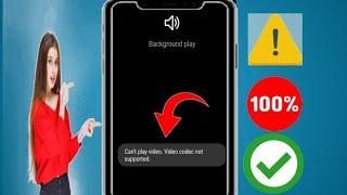How to Fix Can't play video. Video codec not supported Problem in Samsung